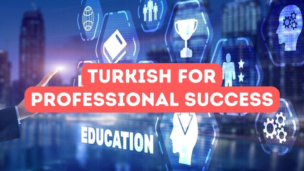 İşletme için Türk: Profesyonel başarı için dil becerileri