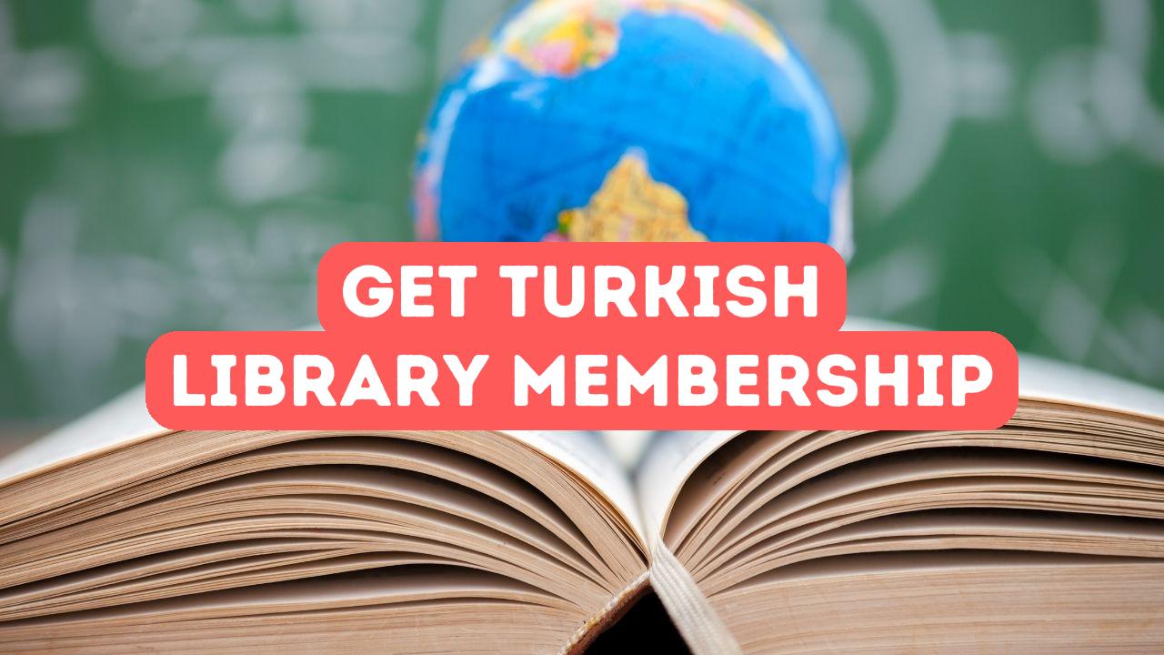 How to Get a Turkish Library Membership