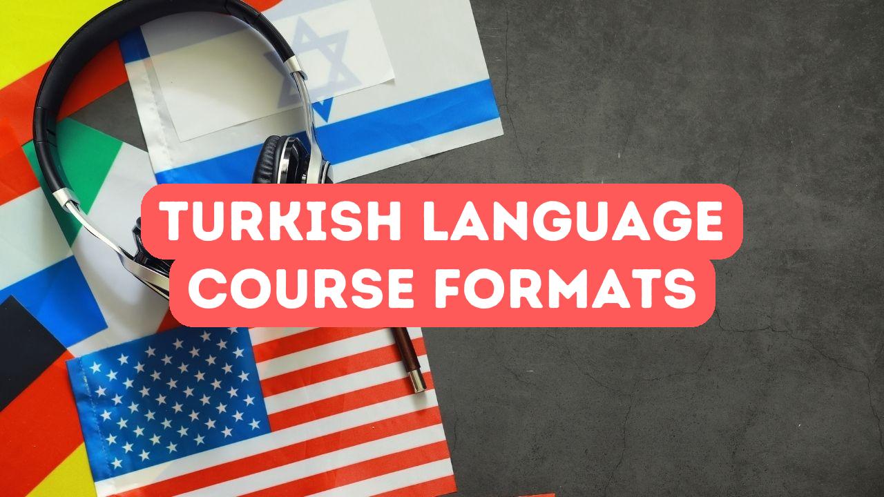 Guide to Turkish Language Course Formats