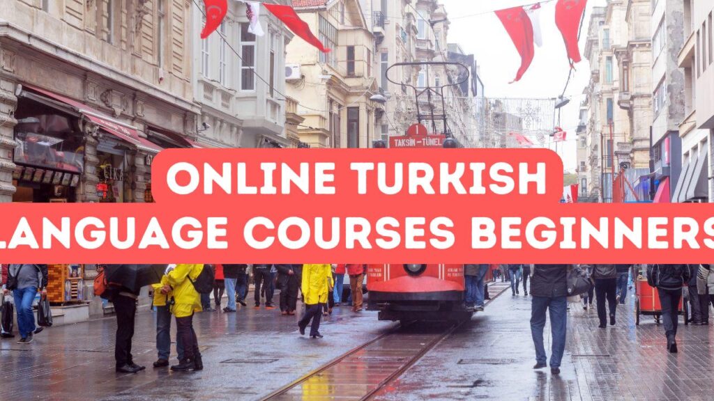 مبتدیوں کے لیے آن لائن ترکی زبان کے کورسز