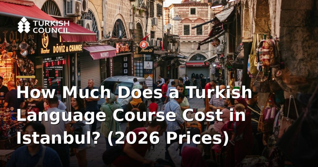 how-much-does-a-turkish-language-course-cost-in-istanbul-2026-prices