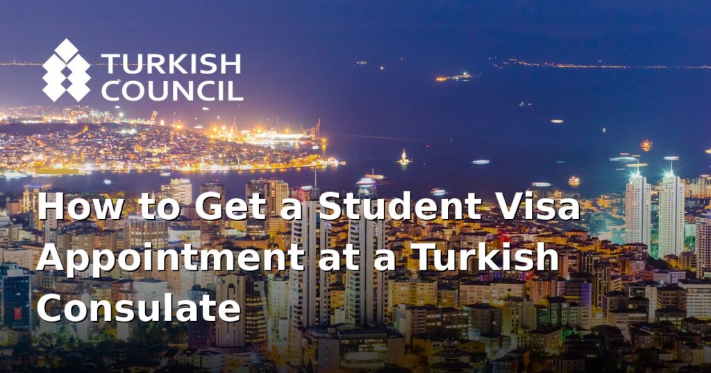 how-to-get-a-student-visa-appointment-at-a-turkish-consulate