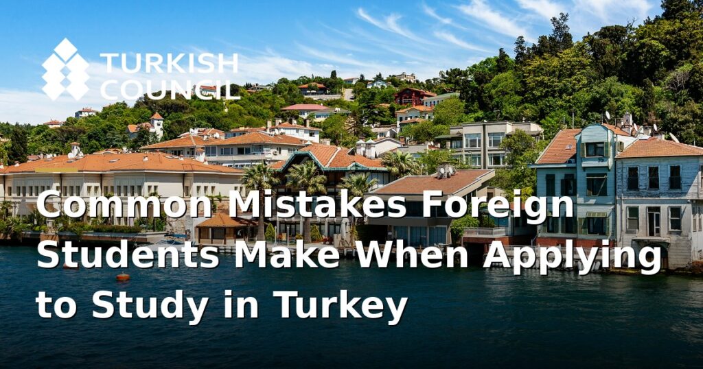 common-mistakes-foreign-students-make-when-applying-to-study-in-turkey