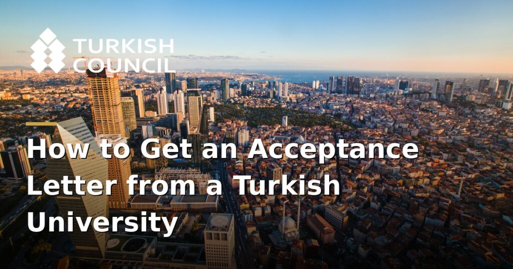 Acceptance letter from a Turkish university - How to Get an Acceptance Letter from a Turkish University