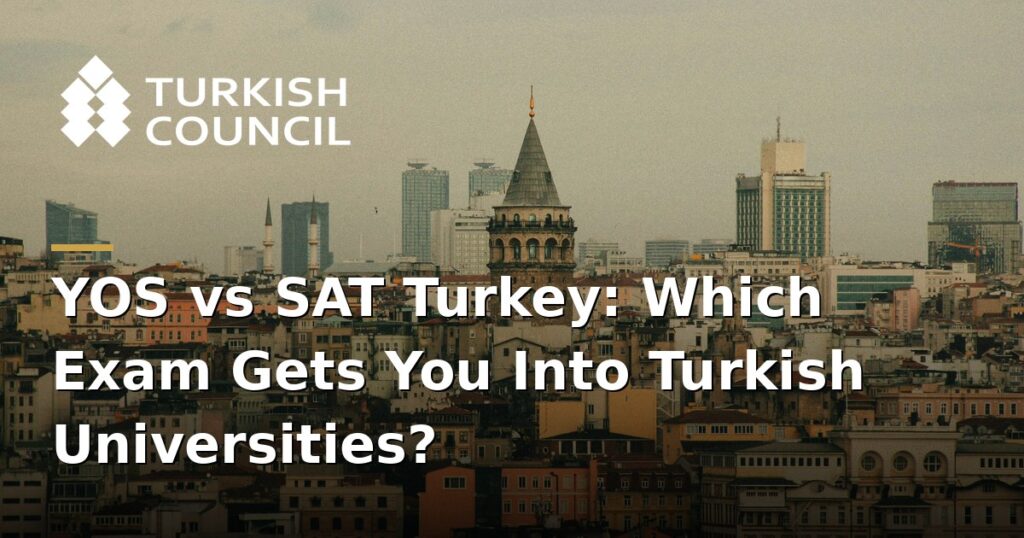 YOS vs SAT Turkey - YOS vs SAT Turkey: Which Exam Gets You Into Turkish Universities?