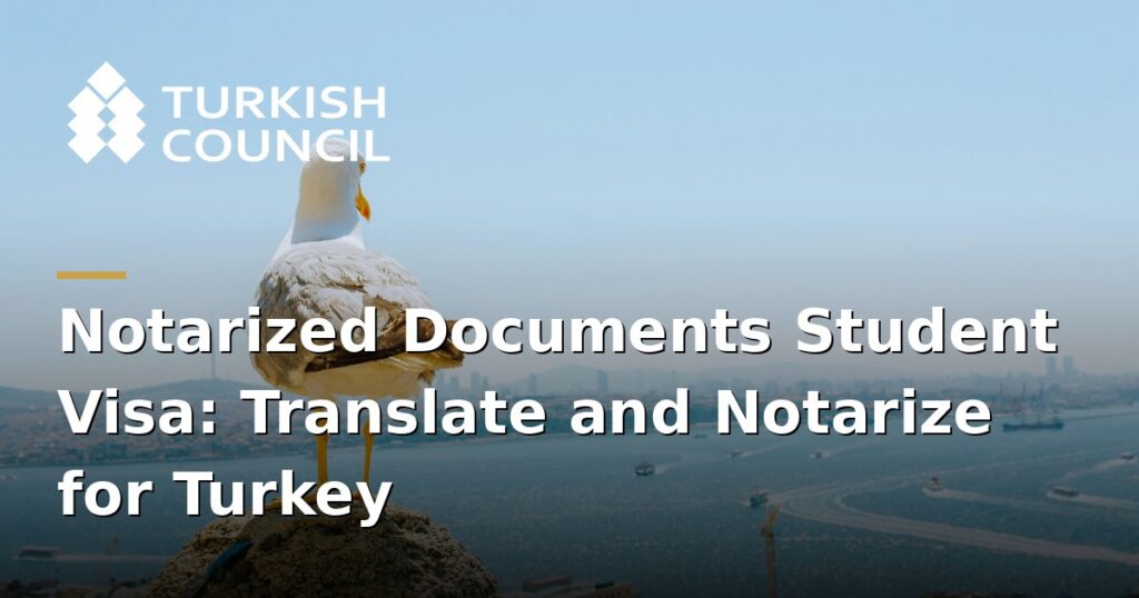 Notarized documents student visa - Notarized Documents Student Visa: Translate and Notarize for Turkey